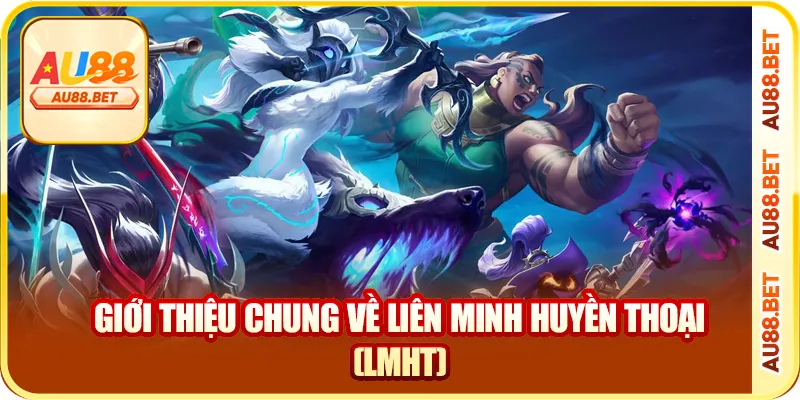 Giới thiệu chung về liên minh huyền thoại (LMHT)