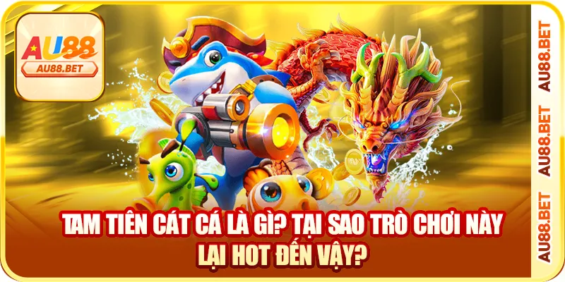 Tam tiên cát cá là gì? tại sao trò chơi này lại hot đến vậy?